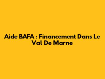 Aide BAFA : Financement Dans Le Val De Marne