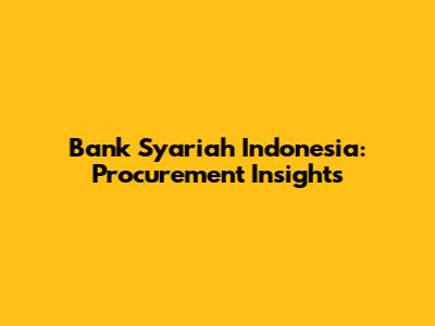 Bank Syariah Indonesia: Procurement Insights