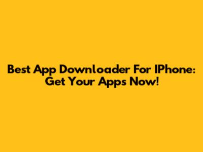 Best App Downloader For IPhone: Get Your Apps Now!