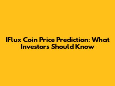 IFlux Coin Price Prediction: What Investors Should Know