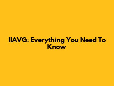IIAVG: Everything You Need To Know