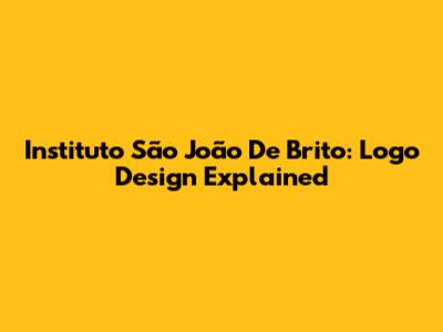 Instituto São João De Brito: Logo Design Explained