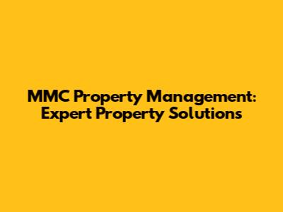 MMC Property Management: Expert Property Solutions