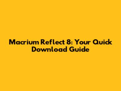 Macrium Reflect 8: Your Quick Download Guide