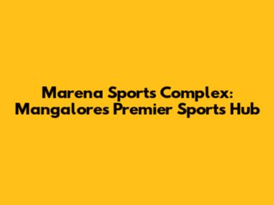 Marena Sports Complex: Mangalore's Premier Sports Hub