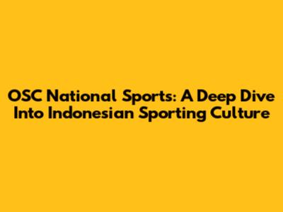 OSC National Sports: A Deep Dive Into Indonesian Sporting Culture