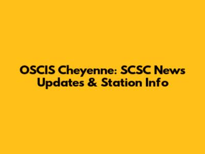 OSCIS Cheyenne: SCSC News Updates & Station Info