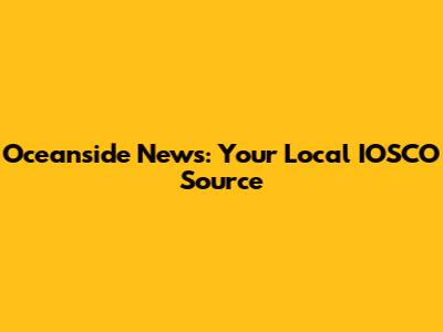 Oceanside News: Your Local IOSCO Source