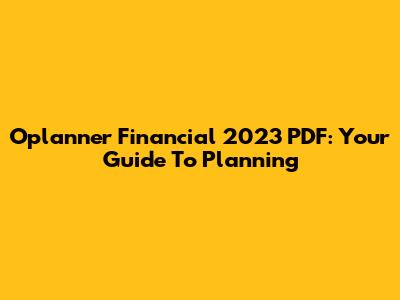 Oplanner Financial 2023 PDF: Your Guide To Planning