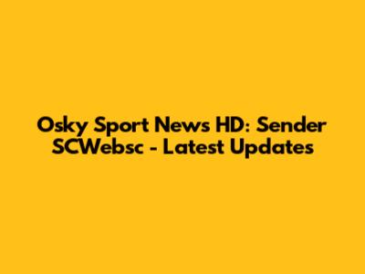 Osky Sport News HD: Sender SCWebsc - Latest Updates
