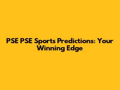 PSE PSE Sports Predictions: Your Winning Edge