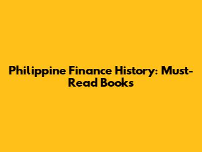 Philippine Finance History: Must-Read Books