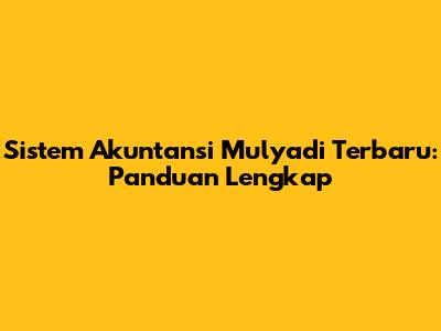 Sistem Akuntansi Mulyadi Terbaru: Panduan Lengkap