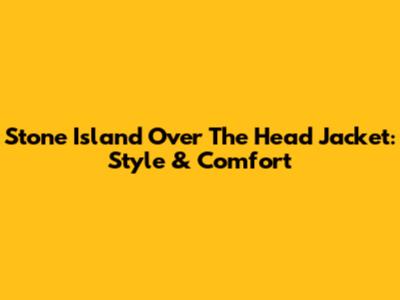 Stone Island Over The Head Jacket: Style & Comfort