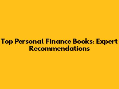 Top Personal Finance Books: Expert Recommendations