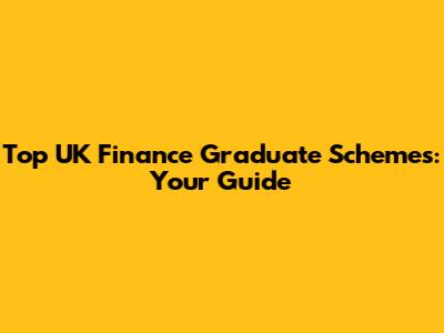 Top UK Finance Graduate Schemes: Your Guide